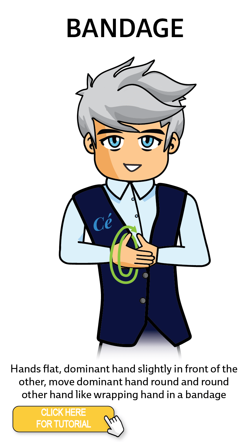 The Cérge character performing sign language for the word Bandage. The Keyword Sign instructions are: Hands flat, dominant hand slightly in front of the other, move dominant hand round and round other hand like wrapping hand in bandage.