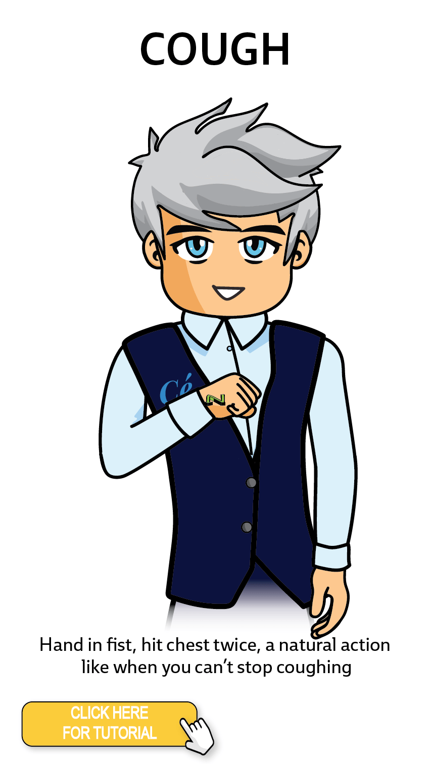 The Cérge character performing sign language for the word Cough. The Keyword Sign instructions are: Hand in fist, hit chest twice, a natural action like when you can't stop coughing.