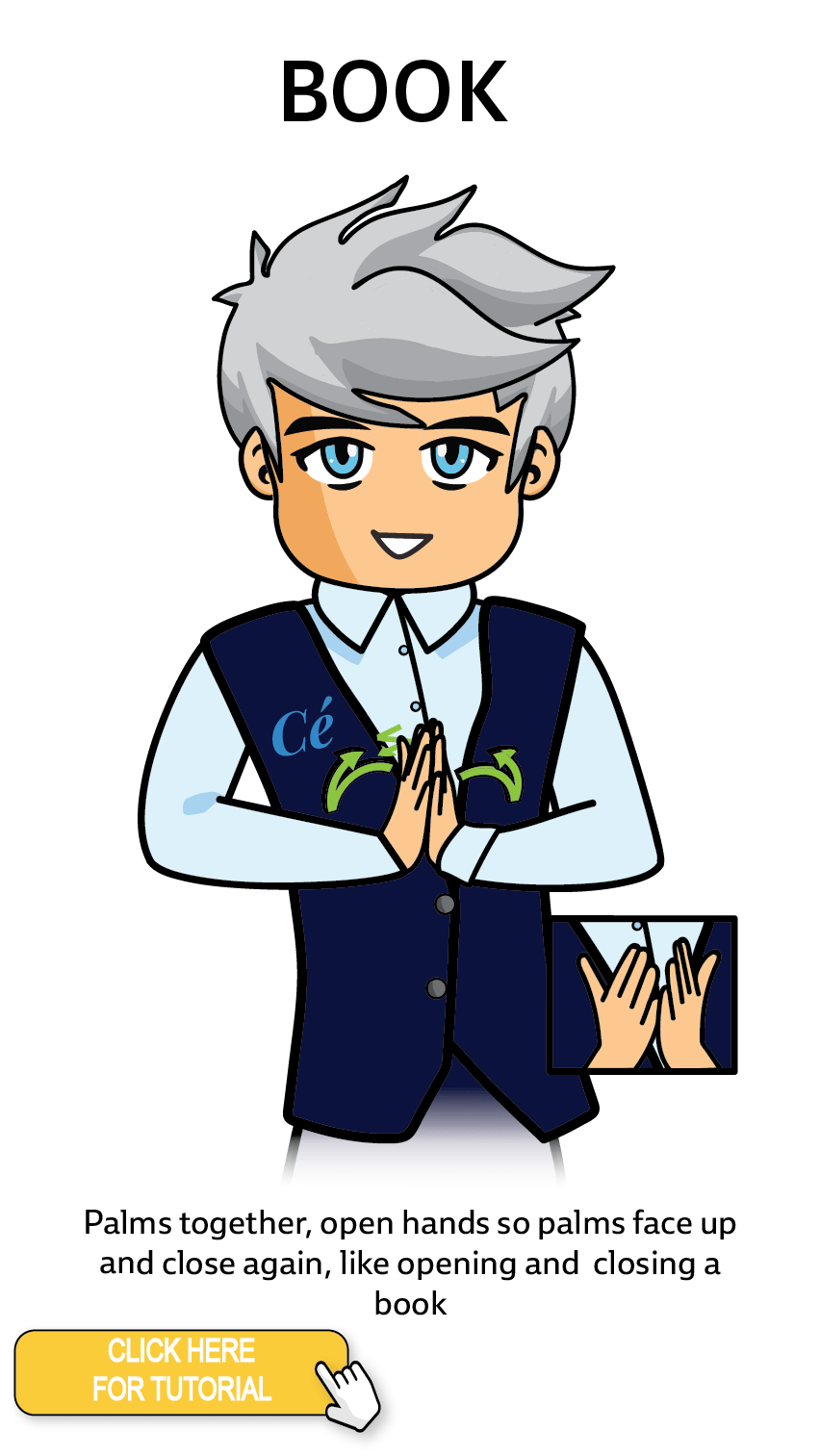 The Cérge character performing sign language for the word Book. The Keyword Sign instructions are: Palms together, open hands so palms face up and close again, like opening and closing a book.