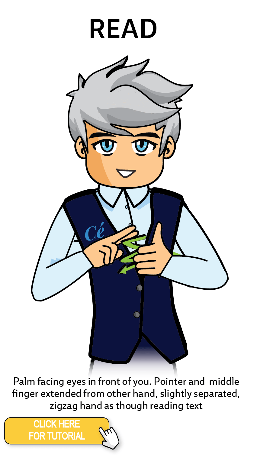 The Cérge character performing sign language for the word Read. The Keyword Sign instructions are: (Assumed) Pointer fingers moving down flat hand (like reading text).