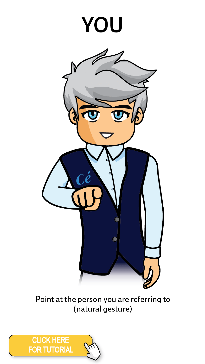 The Cérge character performing sign language for the word You. The Keyword Sign instructions is: Point at the person you are referring to (natural gesture).